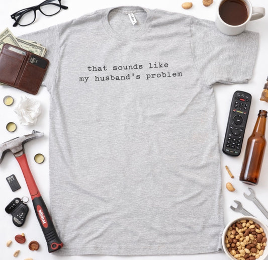Husband's Problem Tee